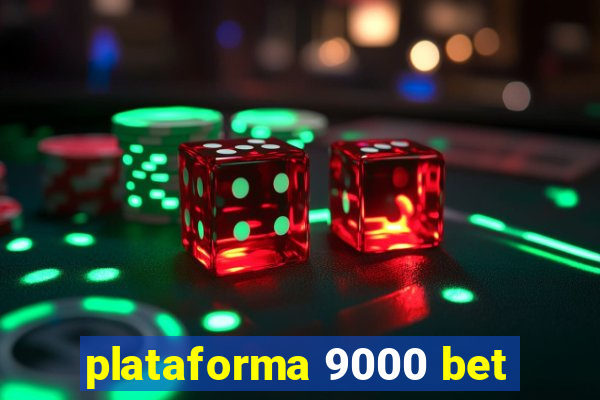 plataforma 9000 bet